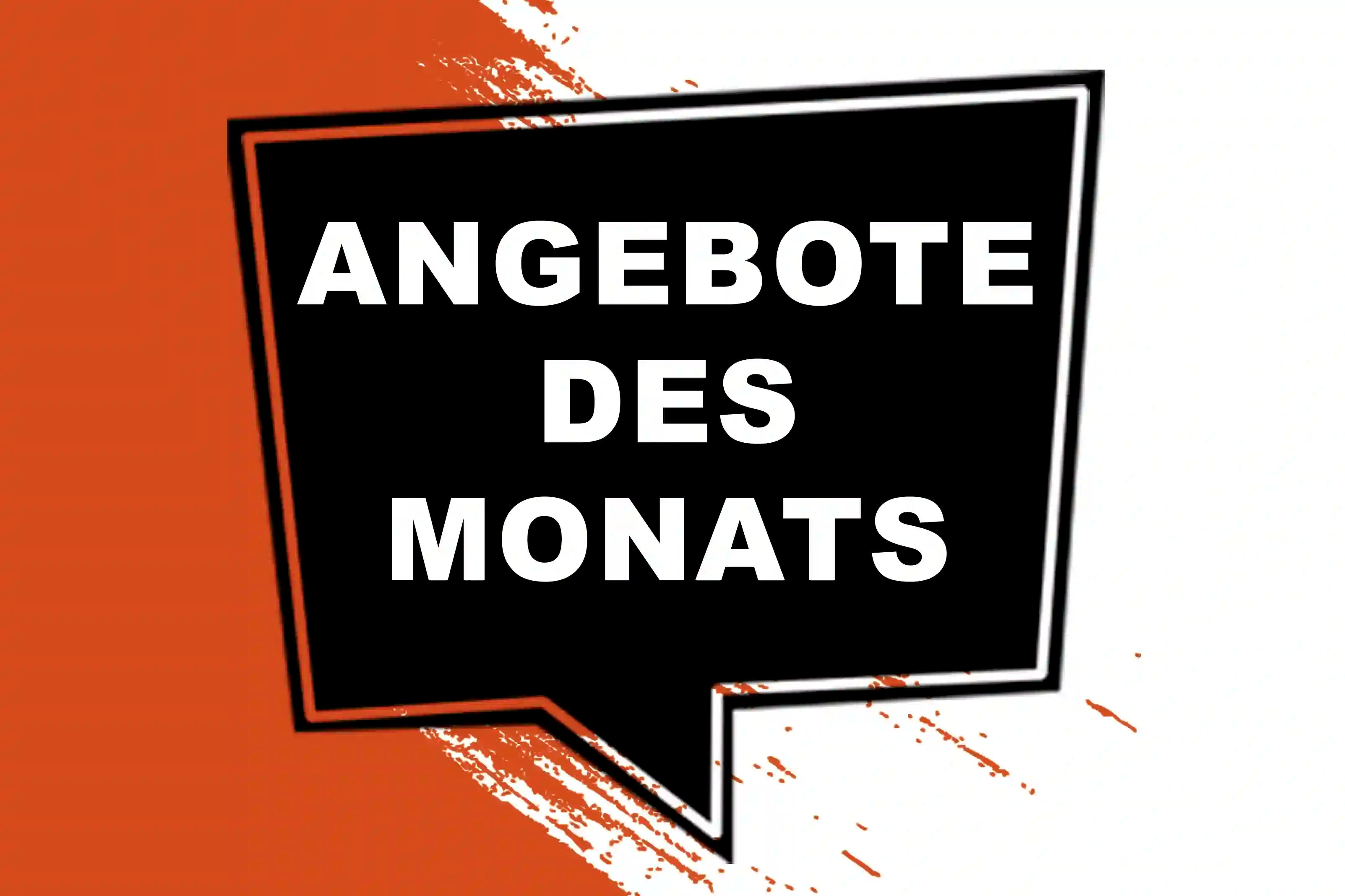 Entdecke hier unsere aktuellen Angebote des Monats